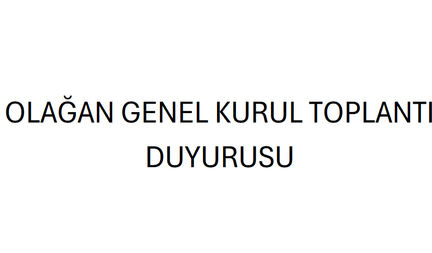 OLAĞAN GENEL KURUL TOPLANTI DUYURUSU