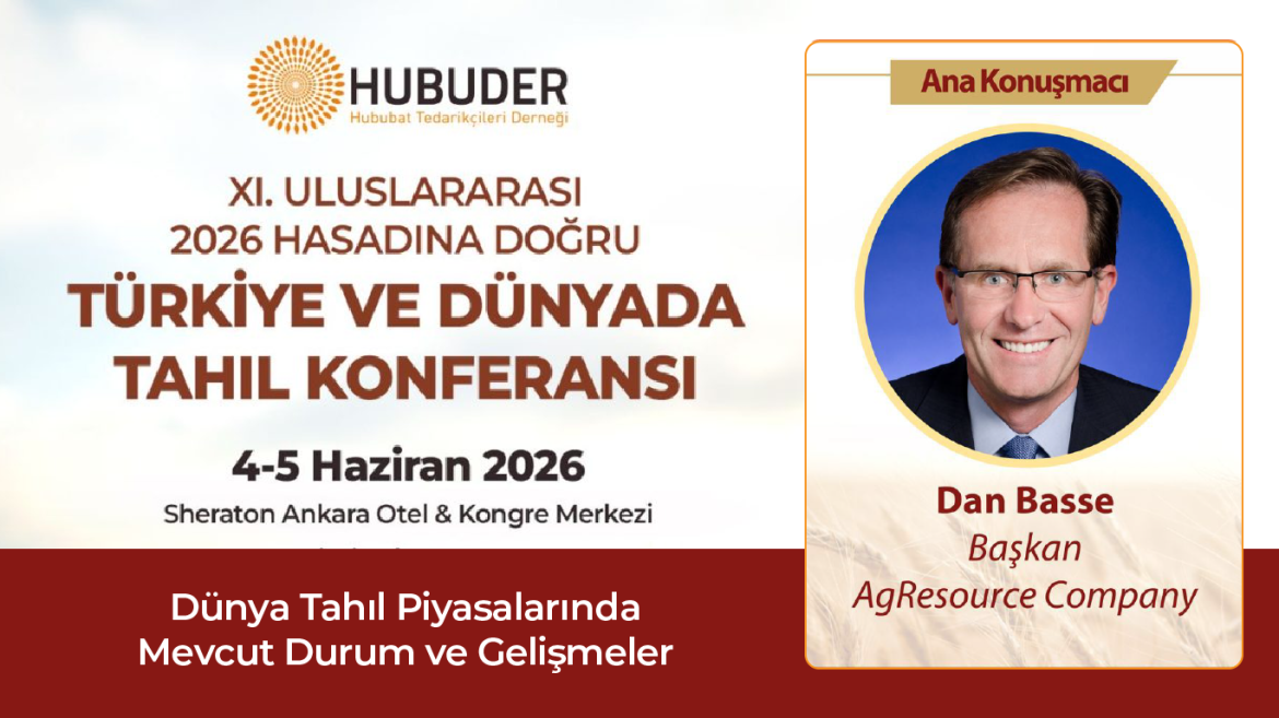 XI. Uluslararası “2026 Hasadına Doğru Türkiye ve Dünyada Tahıl Konferansı”nda ana konuşmacı AgResource Company Başkanı Dan BASSE olacak.