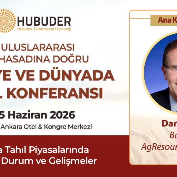 XI. Uluslararası “2026 Hasadına Doğru Türkiye ve Dünyada Tahıl Konferansı”nda ana konuşmacı AgResource Company Başkanı Dan BASSE olacak.